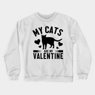 My cats are my valentine Crewneck Sweatshirt